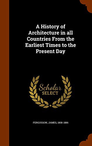 Cover for A History of Architecture in all Countries From the Earliest Times to the Present Day