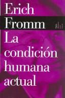 Cover for La Condicion Humana Actual / The Present Human Condition (Biblioteca Erich Fromm)