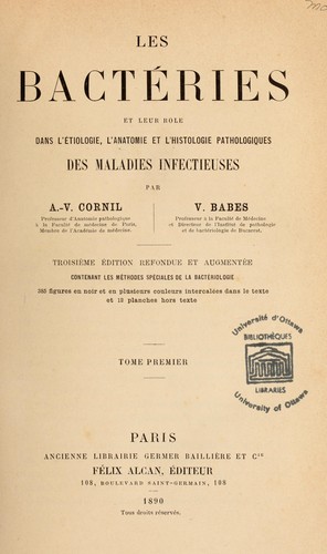 Cover for Les bactéries et leur rôle dans l'étiologie, l'anatomie et l'histologie pathologiques des maladies infectieuses