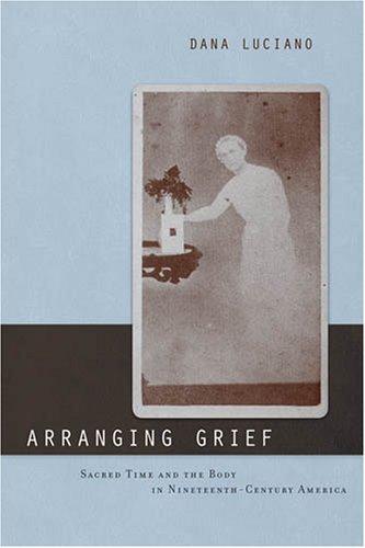 Cover for Arranging Grief (Sexual Cultures) (Sexual Cultures: New Directions from the Center for Lesbian and Gay Studies)