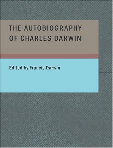 Cover for The Autobiography of Charles Darwin (Large Print Edition)