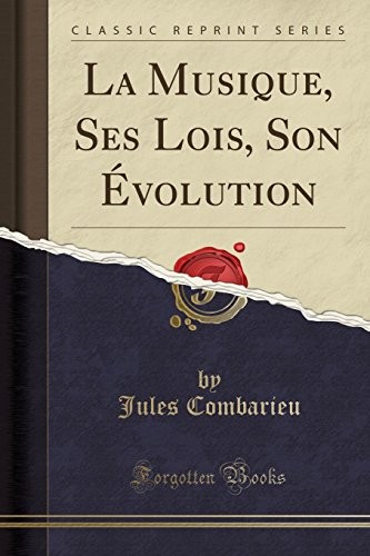 Cover for La Musique, Ses Lois, Son Évolution (Classic Reprint) (French Edition)