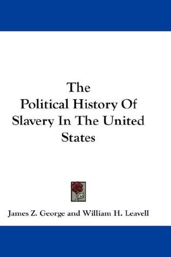 Cover for The Political History Of Slavery In The United States