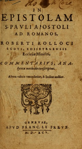 Cover for In epistolam S. Pauli apostoli ad Romanos, Roberti Rolloci ..., commentarius ...