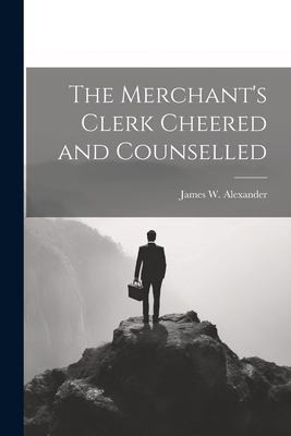 Cover for Merchant's Clerk Cheered and Counselled