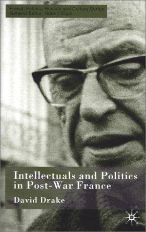 Cover for Intellectuals and Politics in Post-War France (French Politics, Society and Culture)