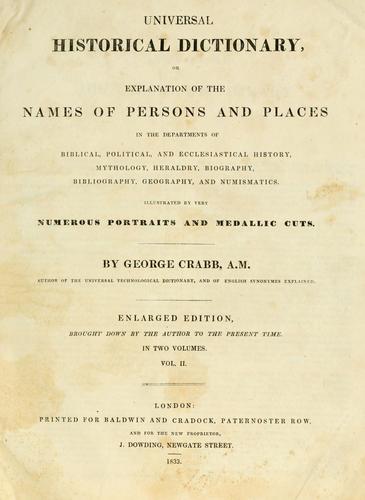 Cover for Universal historical dictionary, or, Explanation of the names of persons and places in the departments of Biblical, political, and ecclesiastical history, mythology, heraldry, biography, bibliography, geography, and numismatics
