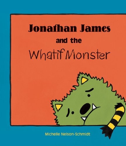 Cover for Jonathan James and the Whatif Monster