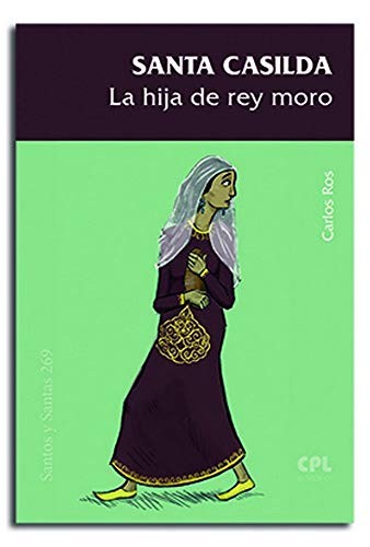Cover for Santa Casilda, la hija del rey moro