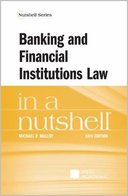 Cover for Malloy's Banking and Financial Institutions Law in a Nutshell, 10th