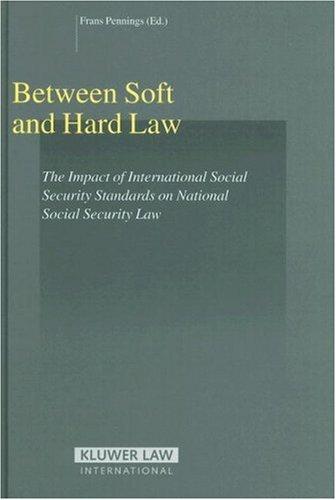 Cover for Between Soft and Hard Law; The Impact of International Social Security Standards on National Social Security Law (Studies in Employment & Social Policy) (Studies in Employment and Social Policy)