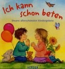 Cover for Ich kann schon beten. Unsere allerschönsten Kindergebete. ( Ab 2 Jahren).