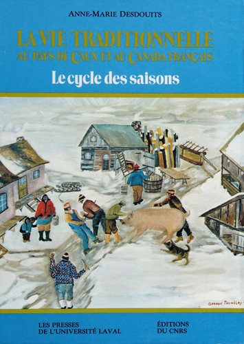 Cover for La vie traditionnelle au pays de Caux et au Canada français