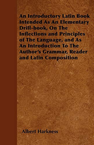 Cover for An Introductory Latin Book Intended As An Elementary Drill-book, On The Inflections and Principles of The Language, and As An Introduction To The Author's Grammar, Reader and Latin Composition