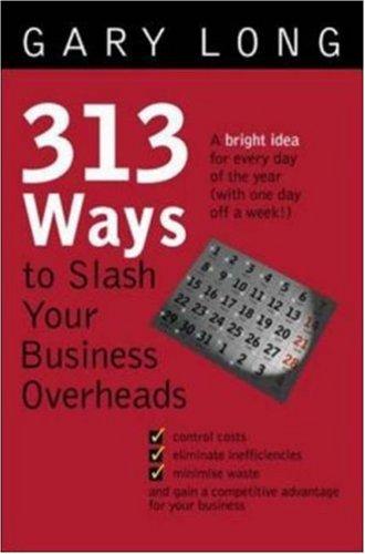 Cover for 313 Ways to Slash Your Business Overheads