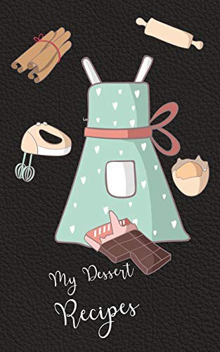 Cover for My Dessert Recipes Book Black 5 x 8 100 Fill In Pages