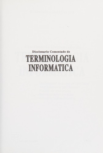 Cover for Diccionario comentado de terminologia informatica