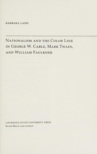 Cover for Nationalism and the Color Line in George W. Cable, Mark Twain, and William Faulkner