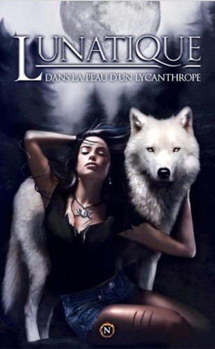 Cover for Lunatique - Dans la peau d'un lycanthrope