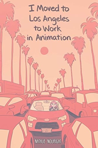 Cover for I Moved to Los Angeles to Work in Animation