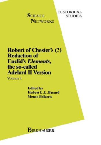 Cover for Robert of Chester's Redaction of Euclids Elements, the so-called Adelard II Version (Science Networks. Historical Studies)