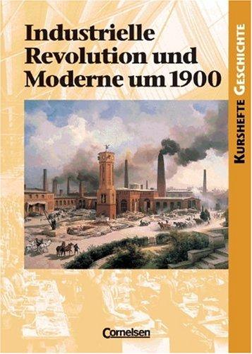 Cover for Kurshefte Geschichte. Industrielle Revolution und Moderne um 1900. Schülerband. (Lernmaterialien)