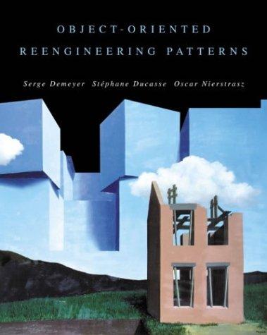Cover for Object Oriented Reengineering Patterns (The Morgan Kaufmann Series in Software Engineering and Programming)