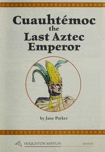 Cover for Cuauhtemoc, the last Aztec emperor