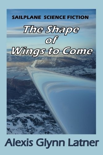 Cover for The Shape of Wings to Come: Sailplane Science Fiction