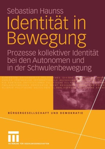 Cover for Identität in Bewegung: Prozesse kollektiver Identität bei den Autonomen und in der Schwulenbewegung (Bürgergesellschaft und Demokratie) (German Edition)