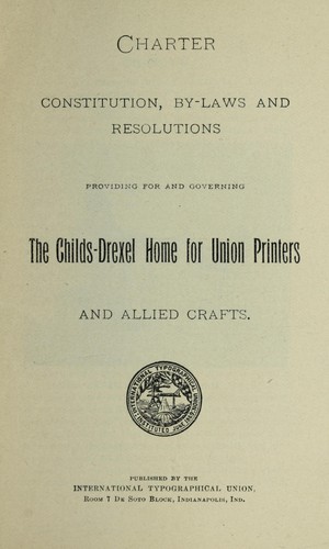 Cover for Charter, constitution, by-laws & resolutions providing for & governing the Childs-Drexel Home for union printers & allied crafts maintained at Colorado Springs, Colo