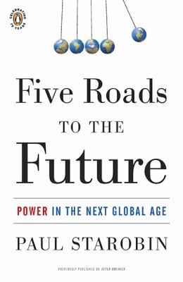 Cover for Five Roads To The Future Power In The Next Global Age