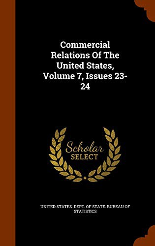 Cover for Commercial Relations Of The United States, Volume 7, Issues 23-24