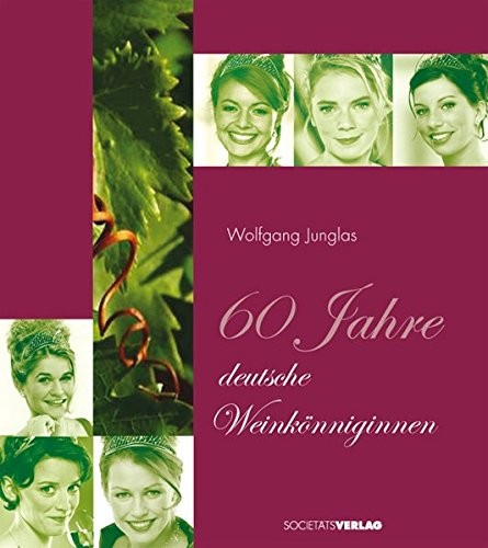 Cover for 60 Jahre deutsche Weinköniginnen