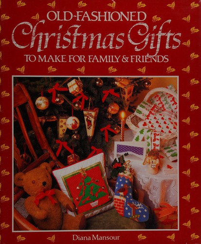 Cover for Old-fashioned Christmas gifts to make for family & friends