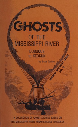 Cover for Ghosts of the Mississippi River from Dubuque to Keokuk