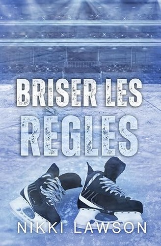 Cover for Briser les règles (Les coeurs du hockey)
