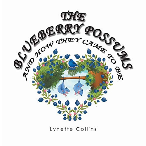 Cover for The Blueberry Possums and How They Came to Be