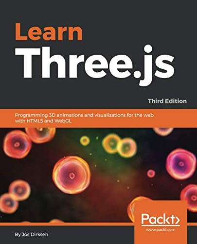 Cover for Learn Three.js: Programming 3D animations and visualizations for the web with HTML5 and WebGL, 3rd Edition