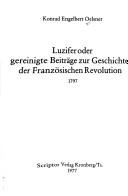Cover for Luzifer: Oder, Gereinigte Beitrage zur Geschichte der Franzosischen Revolution (Scriptor-Reprints : Aufklarung und Revolution : Deutsche Texte 1790-1810)