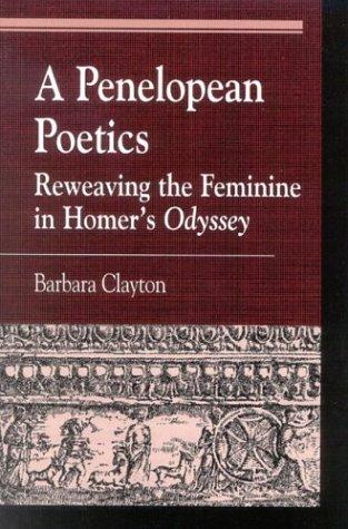 Cover for A Penelopean Poetics, Reweaving the Feminine in Homer's Odyssey