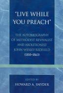 Cover for "Live while you preach"