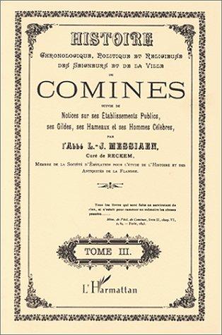 Cover for Histoire chronologique, politique et religieuse des seigneurs et de la ville de Comines ; suivie de notices sur ses établissements publics, ses gildes, ses hameaux et ses hommes célèbres