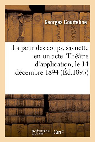 Cover for La peur des coups, saynette en un acte. Théâtre d'application, le 14 décembre 1894