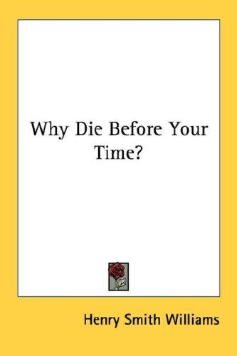 Cover for Why Die Before Your Time?