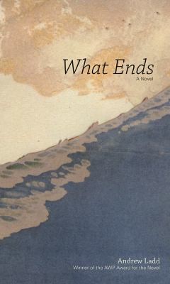 Cover for What Ends Awp Award Series in the Novel