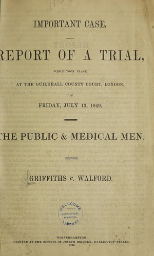 Cover for Important case. Report of a trial, which took place ... on ... July 13th, 1849. The public & medical men. Griffiths v. Wa[l]lford