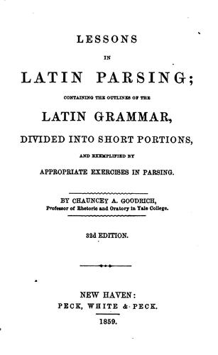 Cover for Lessons in Latin Parsing: Containing the Outlines of the Latin Grammar ...