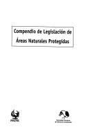 Cover for Compendio de legislación de áreas naturales protegidas.