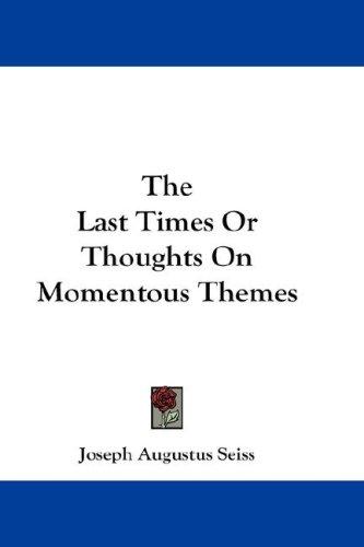 Cover for The Last Times Or Thoughts On Momentous Themes